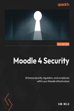 Okładka - Moodle 4 Security. Enhance security, regulation, and compliance within your Moodle infrastructure - Ian Wild