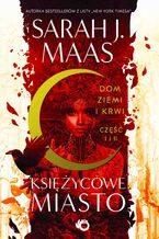 Okładka - Księżycowe miasto. Dom Ziemi i Krwi. Tom 1 - Sarah J. Maas