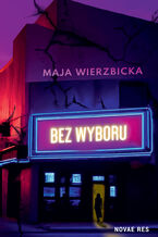 Okładka - Bez wyboru - Maja Wierzbicka