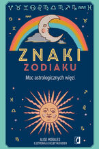 Okładka - Znaki zodiaku. Moc astrologicznych więzi - Alise Morales