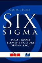 Six Sigma. jako trwały element kultury organizacji