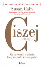 Okładka - Ciszej, proszę... Siła introwersji w świecie, który nie może przestać gadać - Susan Cain