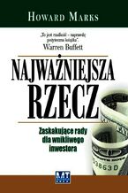 Okładka - Najważniejsza rzecz. Zaskakujące rady dla wnikliwego inwestora - Howard Marks