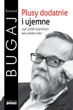 Plusy dodatnie i ujemne. Polski kapitalizm bez solidarności