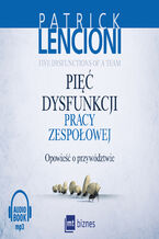 Okładka - Pięć dysfunkcji pracy zespołowej. Opowieść o przywództwie - Patrick Lencioni