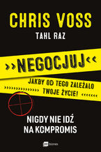 Negocjuj jakby od tego zależało twoje życie!. Nigdy nie idź na kompromis