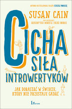 Okładka - Cicha siła introwertyków. Jak dorastać w świecie, który nie przestaje gadać - Susan Cain