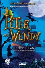 Okładka - Peter and Wendy. Piotruś Pan w wersji do nauki angielskiego - James Matthew Barrie, Marta Fihel, Dariusz Jemielniak, Grzegorz Komerski