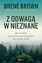 Okładka - Z odwagą w nieznane. Jak znaleźć poczucie przynależności bez utraty siebie - Brene Brown