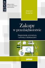 Okładka - Zakupy w przedsiębiorstwie. Negocjacje, procedury i umowy z dostawcami - Wojciech Budzyński