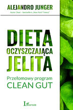 Okładka - Dieta oczyszczająca jelita. Przełomowy program CLEAN GUT - Alejandro Junger