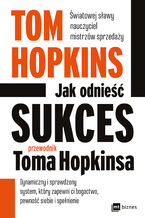 Okładka - Jak odnieść sukces  przewodnik Toma Hopkinsa - Tom Hopkins