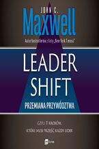 Okładka - Leadershift. Przemiana przywództwa, czyli 11 kroków, które musi przejść każdy lider - John C. Maxwell