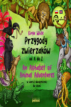 Okadka ksiki Przygody zwierzakw od A do Z. An Alphabet of Animal Adventures w wersji dwujzycznej dla dzieci