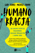 Okadka ksiki Humanokracja. Jak uwolni potencja pracownikw i budowa innowacyjne i zwinne firmy