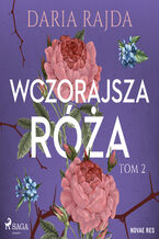 Okładka - Wczorajsza róża. Tom 2 (#2) - Daria Rajda