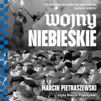 Wojny niebieskie W środku najbrutalniejszego gangu kiboli