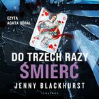 DO TRZECH RAZY ŚMIERĆ