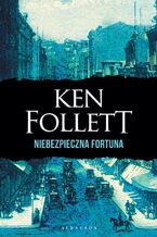 Okładka - NIEBEZPIECZNA FORTUNA - Ken Follett