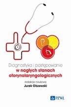 Okadka ksiki Diagnostyka i postpowanie w nagych stanach otorynolaryngologicznych