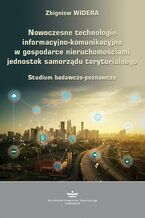 Okładka - Nowoczesne technologie informacyjno-komunikacyjne w gospodarce nieruchomościami jednostek samorządu terytorialnego - Zbigniew Widera