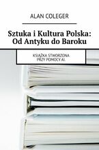 Okładka - Sztuka i Kultura Polska: Od Antyku do Baroku - Alan Coleger