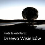 Okładka - Drzewo wisielców - Piotr Jakub Karcz