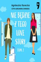 Okładka - Nie będzie z tego love story. Tom 2 - Agnieszka Karecka