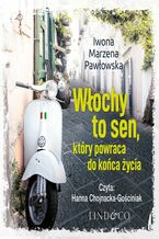 Okładka - Włochy to sen który powraca do końca życia. Miłość bez granic - Iwona Marzena Pawłowska