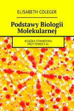 Okładka - Podstawy Biologii Molekularnej - Elisabeth Coleger