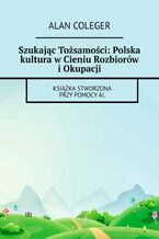 Szukajc Tosamoci: Polska kultura w Cieniu Rozbiorw i Okupacji