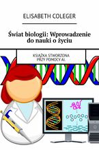 Okładka - Świat biologii: Wprowadzenie do nauki o życiu - Elisabeth Coleger