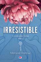 Okładka - Irresistible. Cloverleigh Farms. Tom 1 - Melanie Harlow