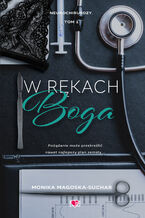 Okładka - W rękach boga. Neurochirurdzy. Tom 1 - Monika Magoska-Suchar