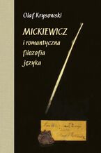 Okadka ksiki Mickiewicz i romantyczna filozofia jzyka