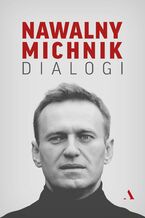 Okładka - Dialogi - Adam Michnik, Aleksiej Nawalny,  Pawieł Puczkow (autor opracowania), Wacław Radziwinowicz (autor opracowania)