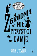 Zbrodnia nie przystoi damie. Zbrodnia niezbyt elegancka, tom 1