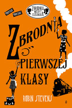 Okładka - Zbrodnia pierwszej klasy. Zbrodnia niezbyt elegancka, tom 3 - Robin Stevens