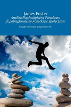 Analiza Psychologiczna Paradoksu Zapobiegliwości w Kontekście Społecznym