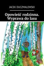 Opowieść rodzinna. Wyprawa do lasu