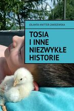 Okładka - Tosia i inne niezwykłe historie - Jolanta Knitter-Zakrzewska