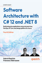 Okadka ksiki Software Architecture with C# 12 and .NET 8. Build enterprise applications using microservices, DevOps, EF Core, and design patterns for Azure - Fourth Edition