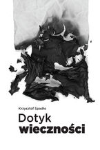 Okładka - Dotyk wieczności - Krzysztof Spadło