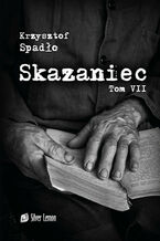 Okładka - Skazaniec Tom VII "Jutro jest czyste" - Krzysztof Spadło