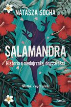 Okadka ksiki Salamandra. Historia o niedojrzaej dojrzaoci