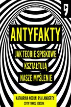 Okładka - Antyfakty. Jak teorie spiskowe kształtują nasze myślenie - Katharina Nocun, Pia Lamberty