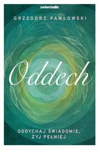 Okładka - Oddech. Oddychaj świadomie, żyj lepiej - Grzegorz Pawłowski