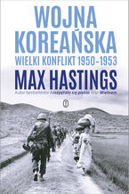 Okładka - Wojna koreańska. Wielki konflikt 1950-1953 - Max Hastings