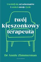 Okładka - Twój kieszonkowy terapeuta. Uwolnij się od starych wzorców i zmień swoje życie - Annie Zimmerman