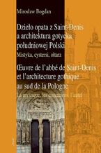 Okadka ksiki Dzieo opata z Saint-Denis a architektura gotycka poudniowej Polski Mistyka, cystersi, otarz